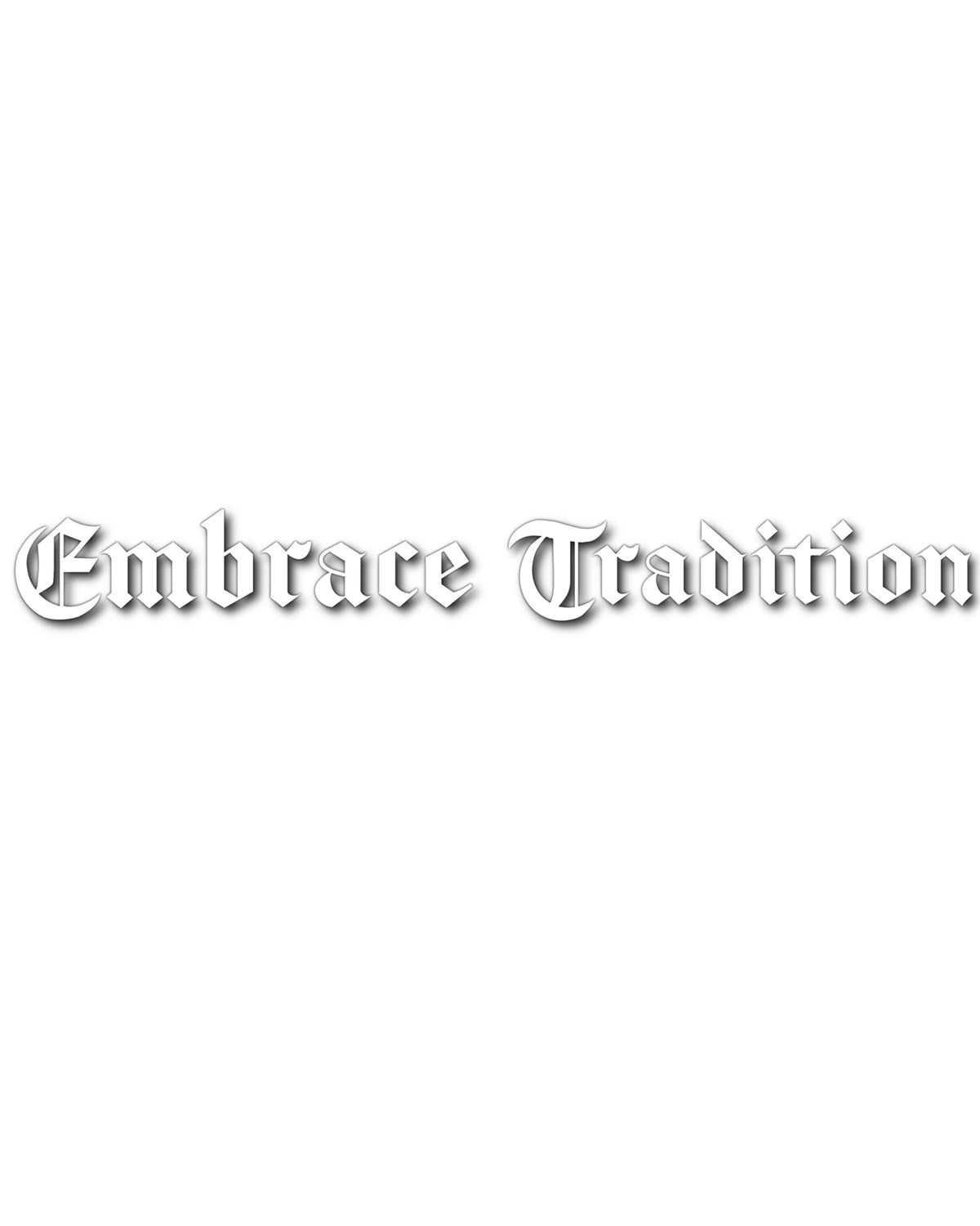 EMBRACE TRADITION : DECAL