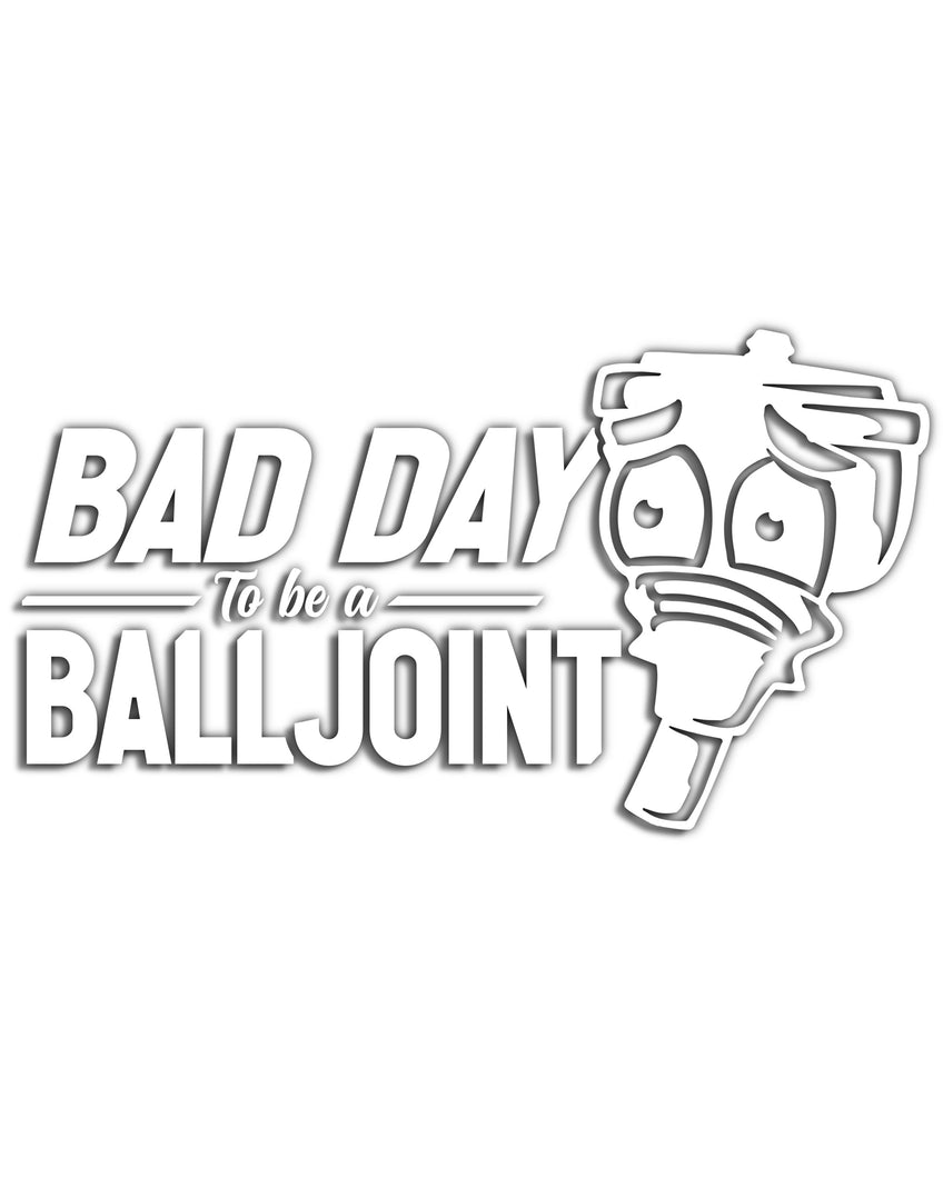 BAD DAY BALLJOINT : DECAL